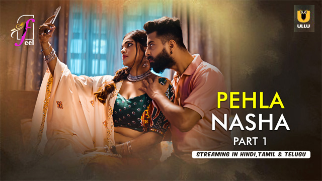 Pehla Nasha Part 1 – 2026 Ullu Hindi Hot Web Series – Feelapp